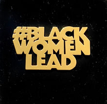 Load image into Gallery viewer, Gold #BlackWomenLead Pin