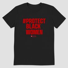 Load image into Gallery viewer, #ProtectBlackWomen Tee