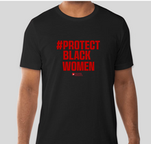 Load image into Gallery viewer, #ProtectBlackWomen Tee